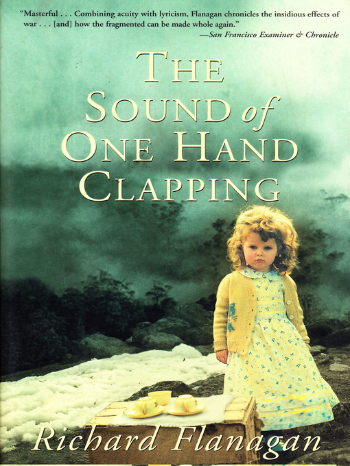 Title details for The Sound of One Hand Clapping by Richard Flanagan - Available